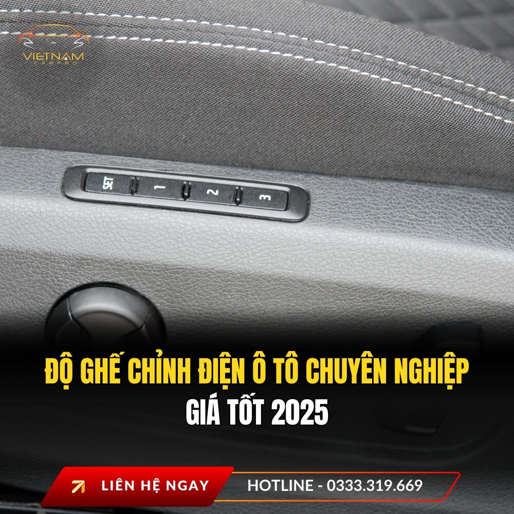 Độ ghế chỉnh điện ô tô chuyên nghiệp – Giá tốt 2025