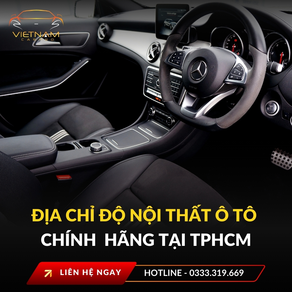 Địa chỉ độ nội thất ô tô chính hãng tại tphcm