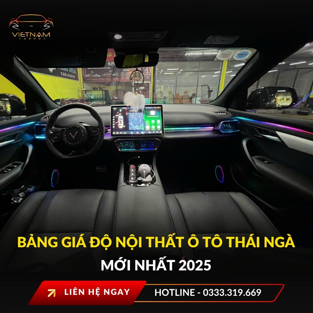 Bảng giá độ nội thất ô tô Thái Ngà mới nhất 2025