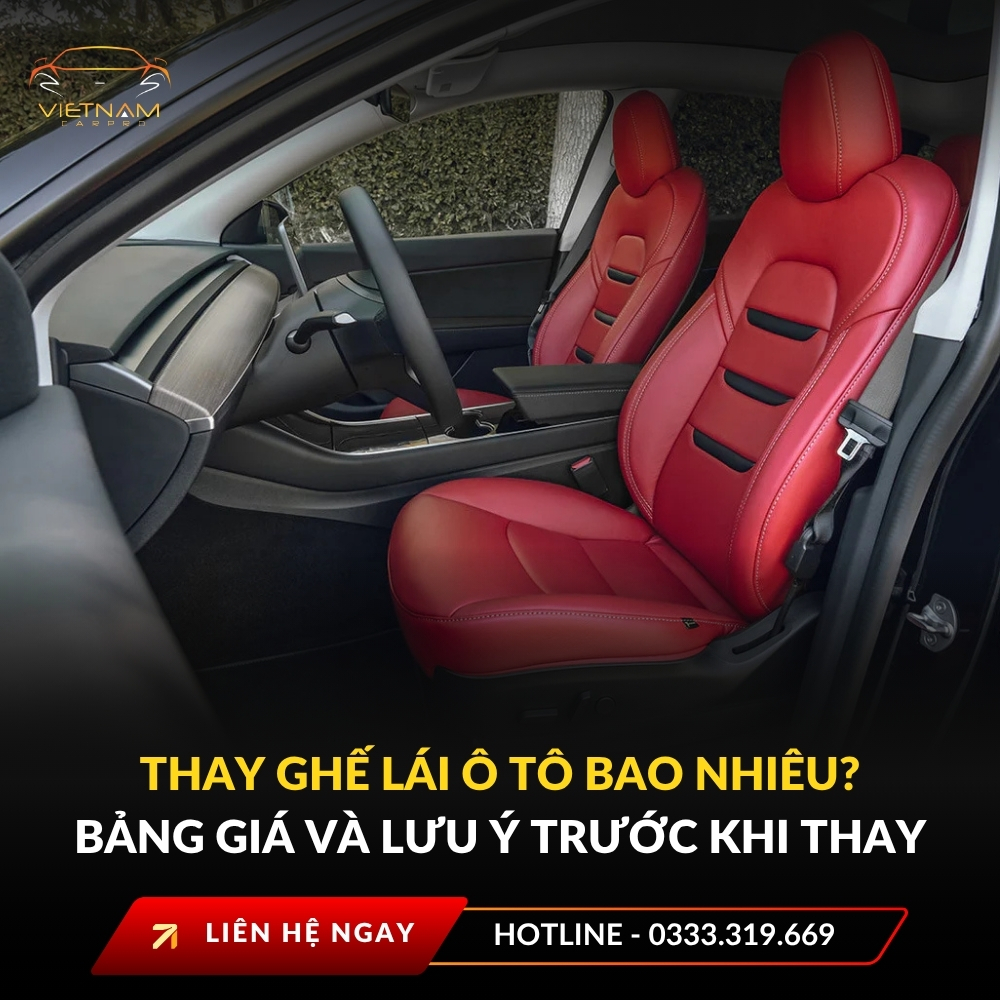 Thay ghế lái ô tô giá bao nhiêu? Bảng giá và lưu ý trước khi thay