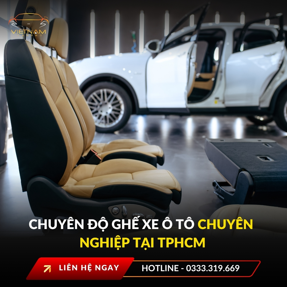 Chuyên độ ghế xe ô tô chuyên nghiệp tại TPHCM