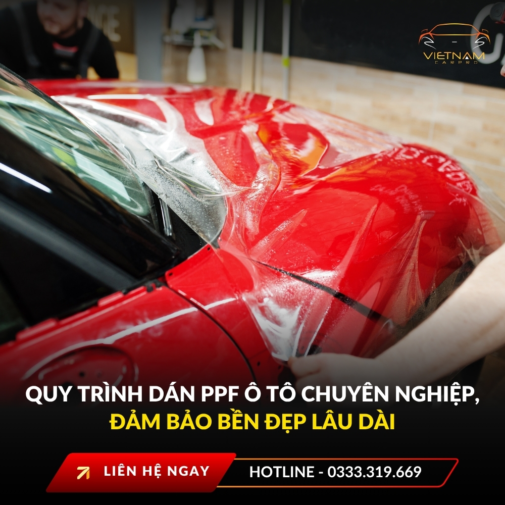 Quy trình dán PPF ô tô chuyên nghiệp, đảm bảo bền đẹp lâu dài