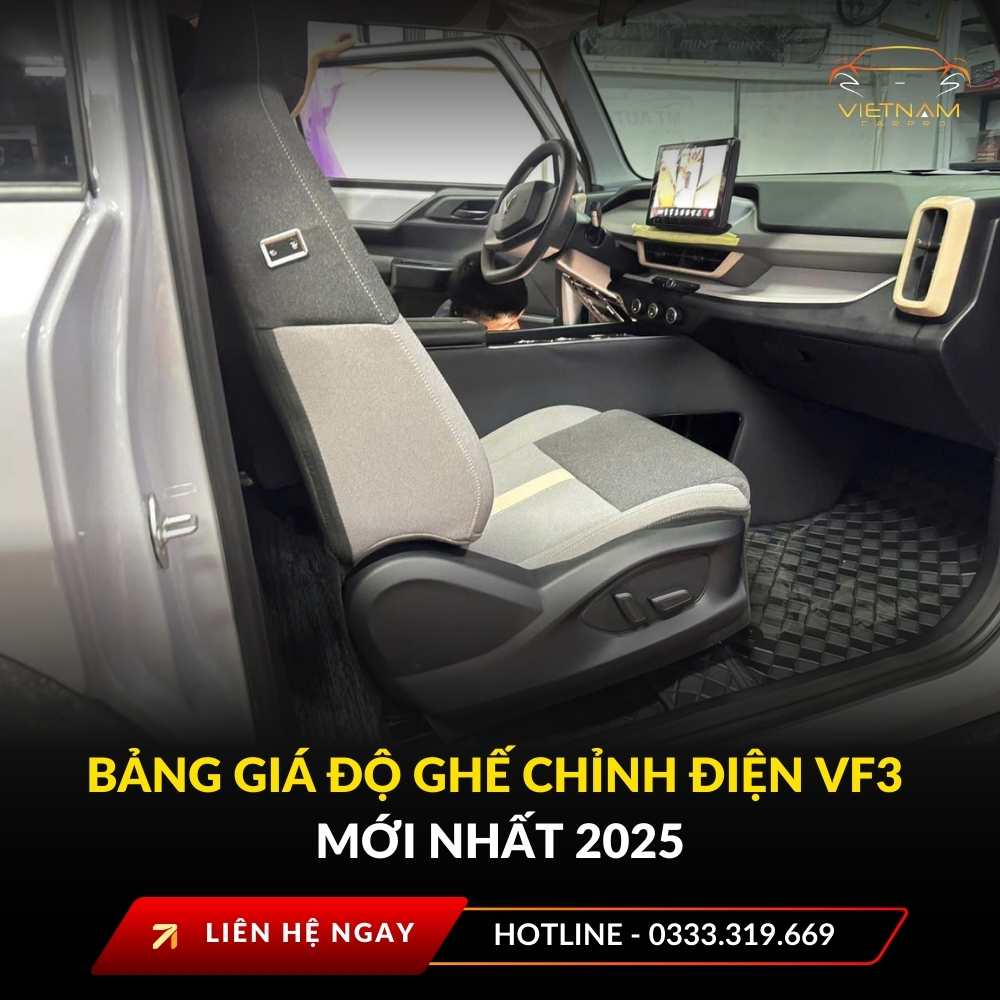 Bảng giá độ ghế chỉnh điện VF3 mới nhất 2025