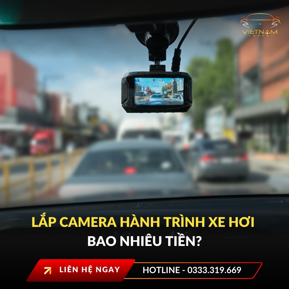 Lắp camera hành trình xe hơi bao nhiêu tiền?