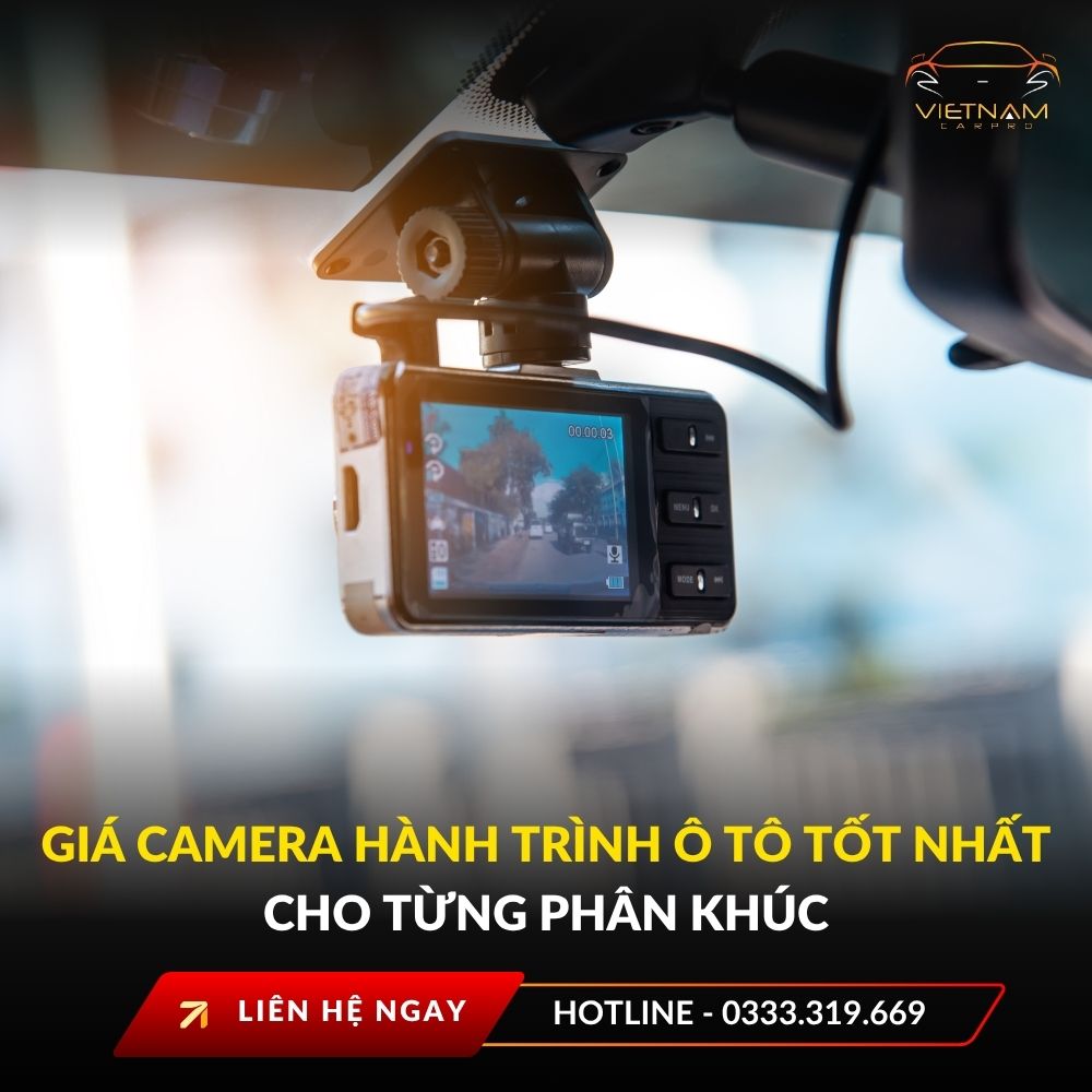 Giá camera hành trình ô tô tốt nhất cho từng phân khúc