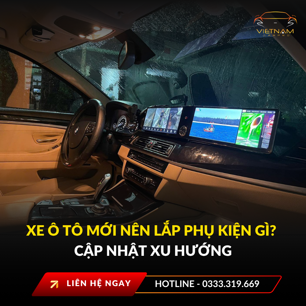 Xe ô tô mới nên lắp phụ kiện gì? Cập nhật xu hướng