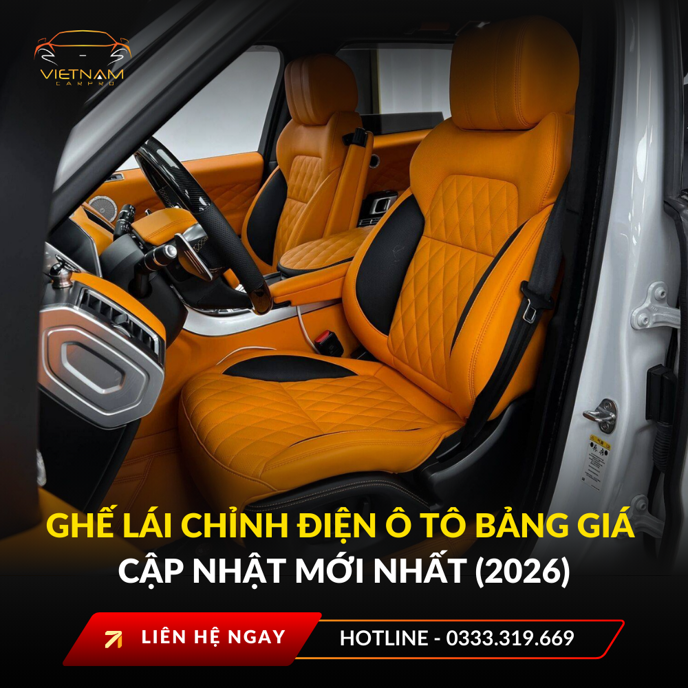Ghế lái chỉnh điện ô tô bảng giá cập nhật mới nhất (2026)