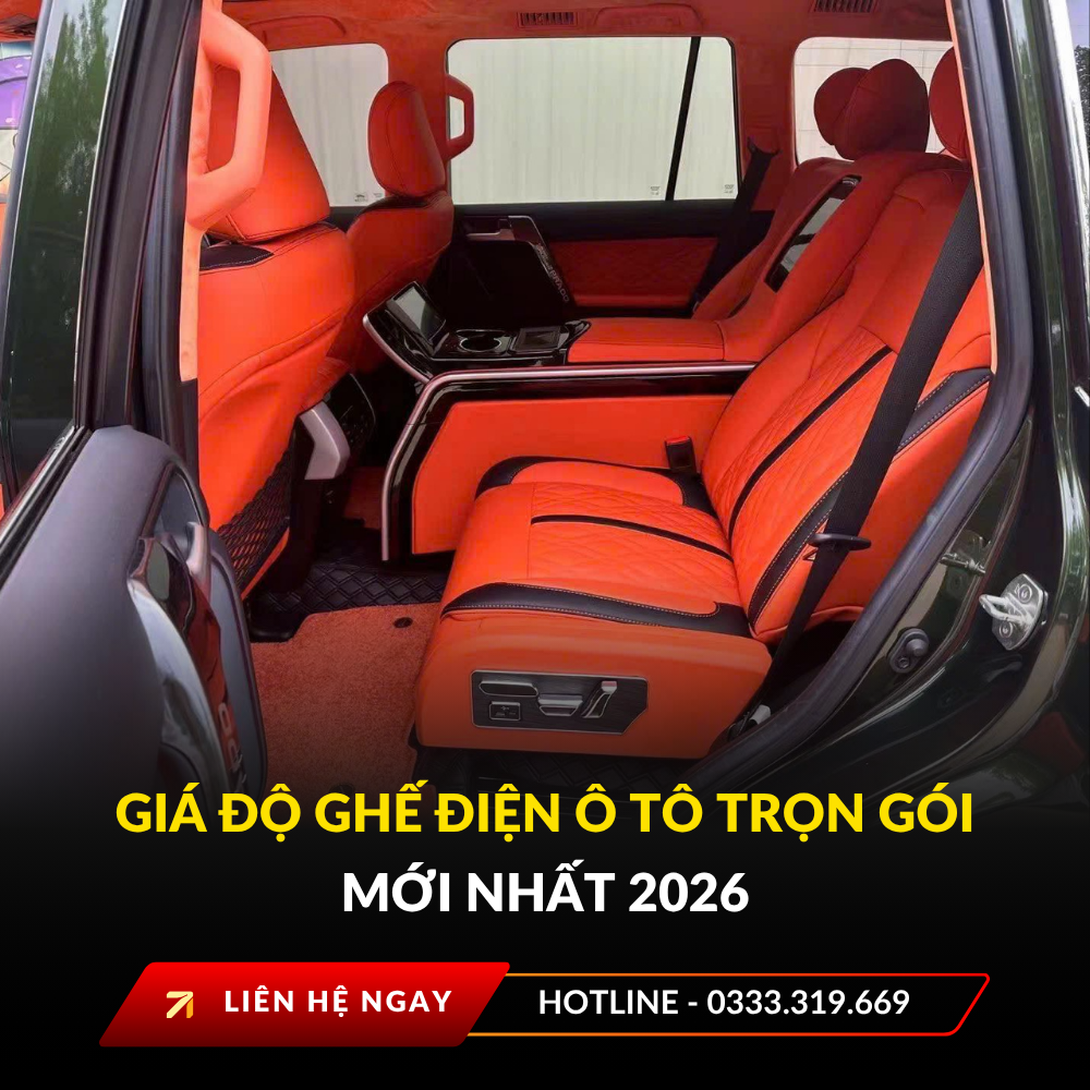 Giá độ ghế điện ô tô trọn gói mới nhất 2026