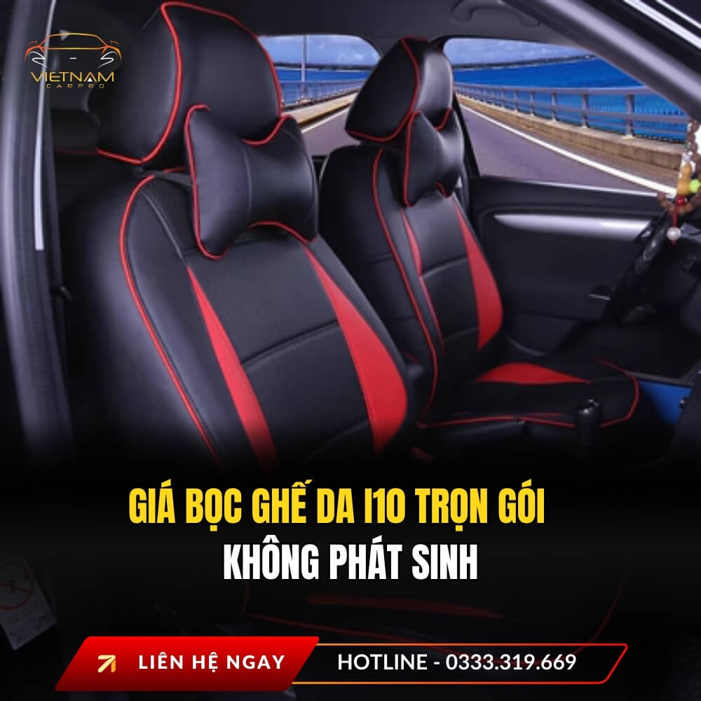 Giá bọc ghế da i10 trọn gói không phát sinh