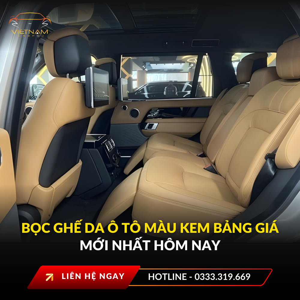 Bọc ghế da ô tô màu kem bảng giá mới nhất hôm nay