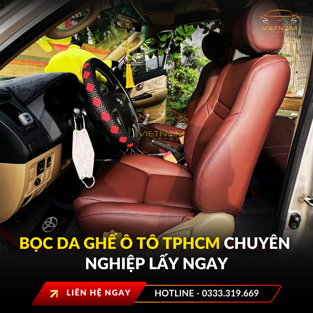 Bọc da ghế ô tô TPHCM chuyên nghiệp lấy ngay