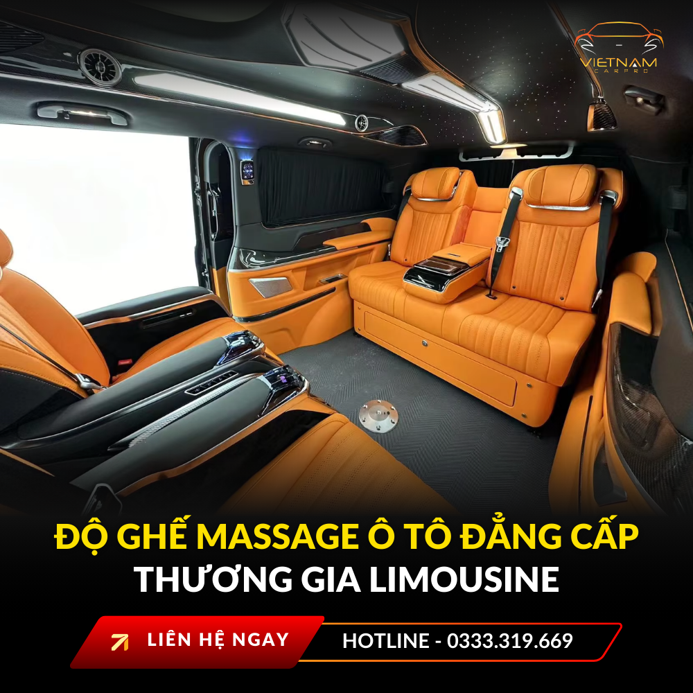 Độ ghế massage ô tô đẳng cấp thương gia Limousine
