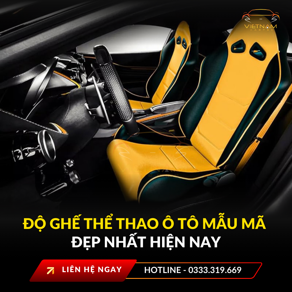 Độ ghế thể thao ô tô mẫu mã đẹp nhất hiện nay