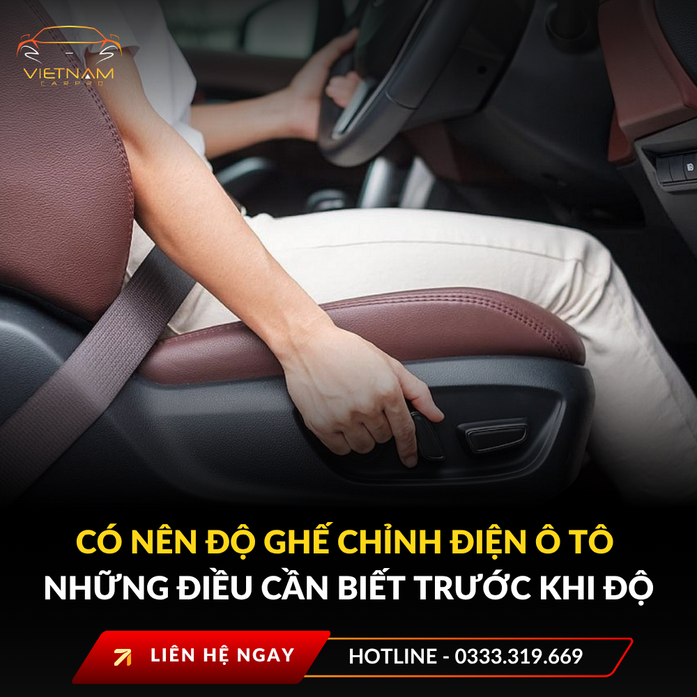 Có nên độ ghế chỉnh điện ô tô những điều cần biết trước khi độ