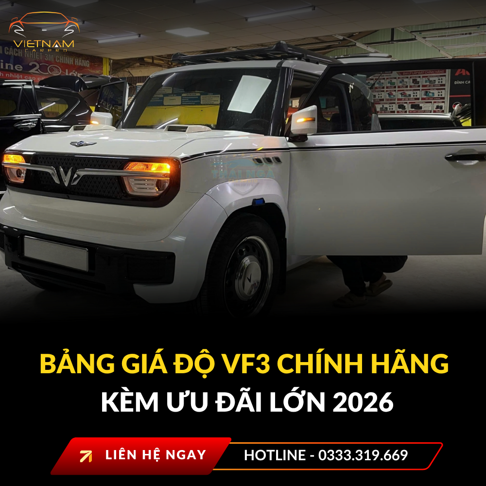 Bảng giá độ VF3 chính hãng kèm ưu đãi lớn 2026