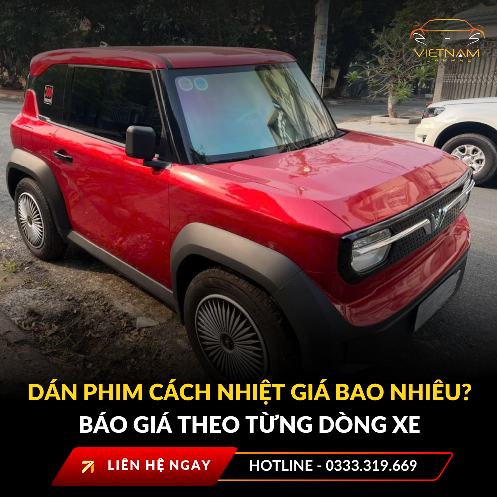 Dán phim cách nhiệt giá bao nhiêu? Báo giá theo từng dòng xe