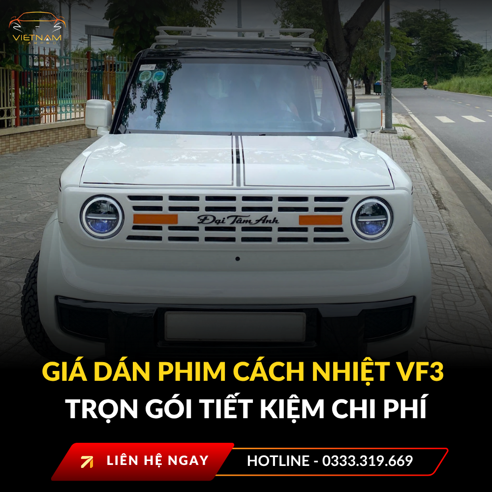 Giá dán phim cách nhiệt VF3 trọn gói tiết kiệm chi phí