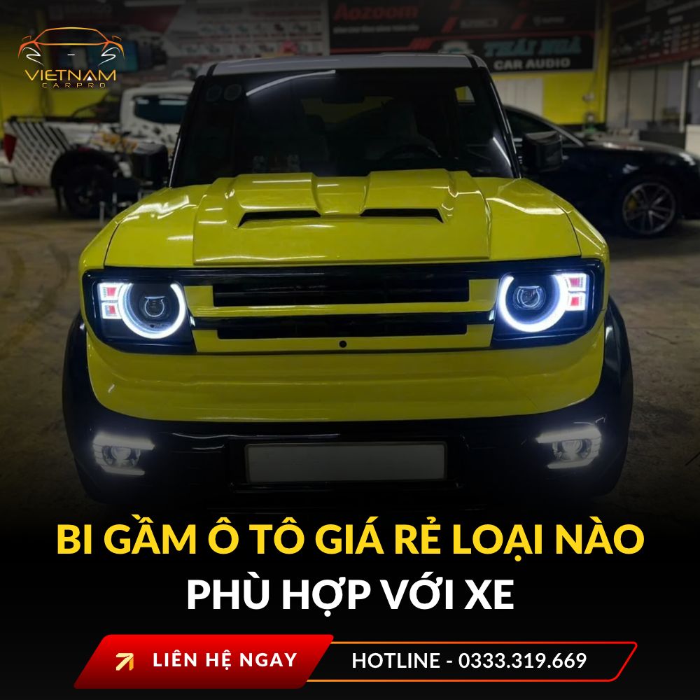 Bi gầm ô tô giá rẻ loại nào phù hợp với xe