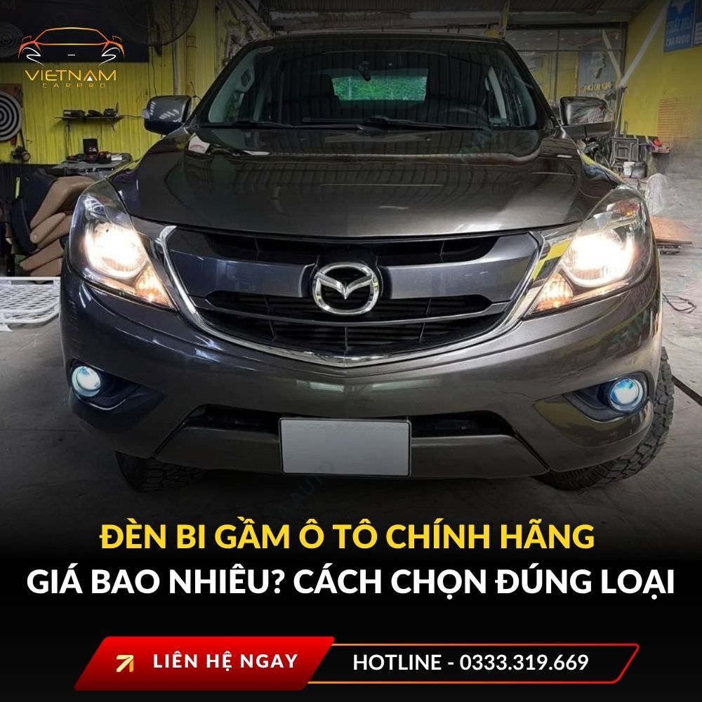 Đèn bi gầm ô tô chính hãng giá bao nhiêu? Cách chọn đúng loại