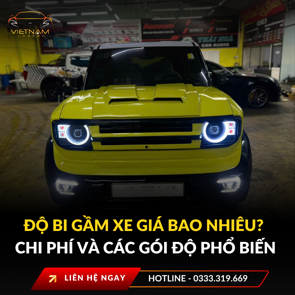 Độ bi gầm xe giá bao nhiêu? Chi phí và các gói độ phổ biến